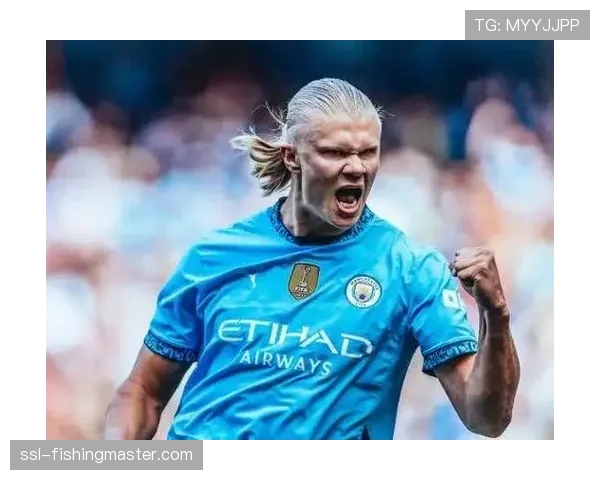 哈兰德射门效率下降背后的曼城战术调整，争冠悬念再起